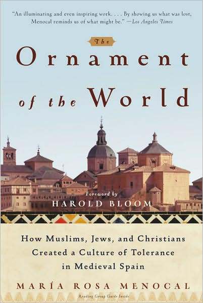 19) Ornament of the World: How Muslims, Jews, and Christians Created a Culture of Tolerance in Medieval Spain, The